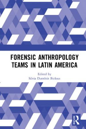 دانلود کتاب Forensic Anthropology Teams In Latin America