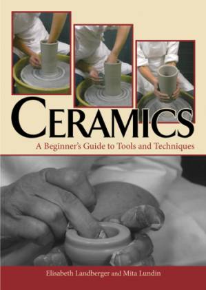 دانلود کتاب Ceramics. ; A Beginner’s Guide to Tools and Techniques