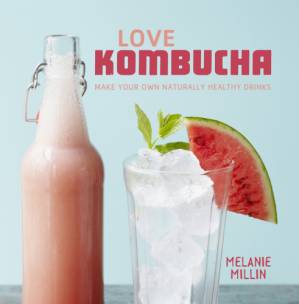 دانلود کتاب Love Kombucha: Make your own naturally healthy drinks