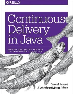 دانلود کتاب Continuous Delivery in Java: Essential Tools and Best Practices for Deploying Code to Production