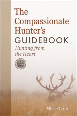دانلود کتاب The compassionate hunter’s guidebook: hunting from the heart
