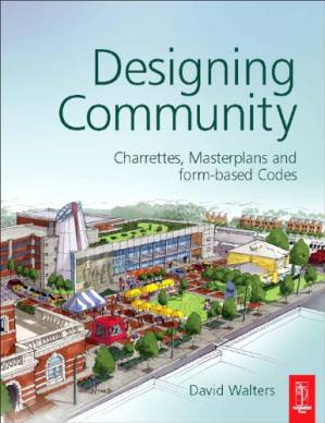 دانلود کتاب Designing community: charrettes, master plans and form-based codes