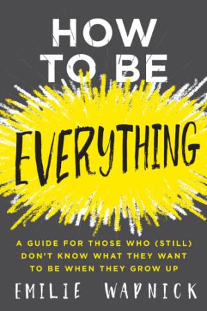 دانلود کتاب How to be everything – a guide for those who (still) dont know what they wa