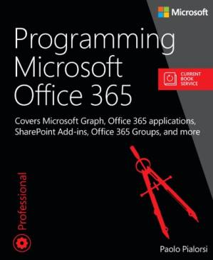 دانلود کتاب Programming Microsoft Office 365: covers Microsoft Graph, Office 365 applications, SharePoint add-ins, Office 365 Groups, and more