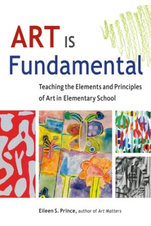 دانلود کتاب Art Is Fundamental: Teaching the Elements and Principles of Art in Elementary School