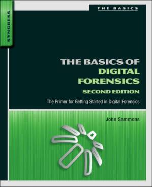 دانلود کتاب The Basics of Digital Forensics: the Primer for Getting Started in Digital Forensics