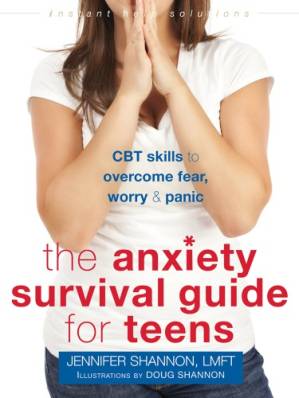 دانلود کتاب The anxiety survival guide for teens: CBT skills to overcome fear, worry, and panic