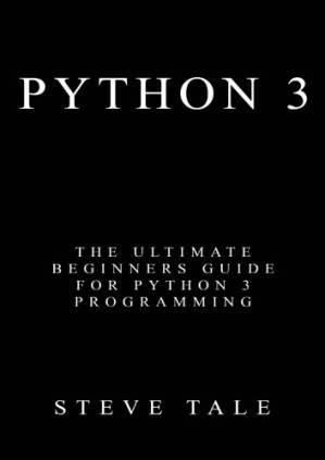 دانلود کتاب Python 3: the ultimate beginners guide for Python 3 programming
