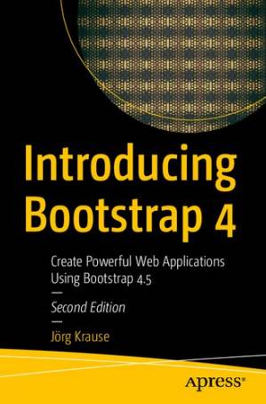 دانلود کتاب Introducing Bootstrap 4: Create Powerful Web Applications Using Bootstrap 4.5 – Second Edition