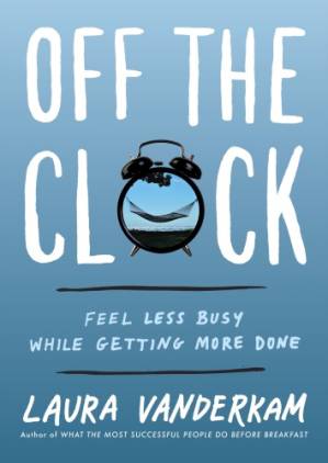دانلود کتاب Off the clock: feel less busy while getting more done