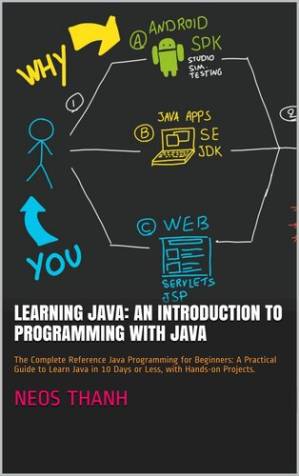 دانلود کتاب Learning Java: An Introduction to Programming with Java: The Complete Reference Java Programming for Beginners: A Practical Guide to Learn Java in 10 Days or Less, with Hands-on Projects.