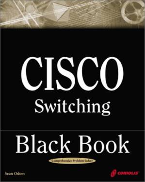 دانلود کتاب Cisco Switching Black Book: A Practical In-Depth Guide to Configuring, Operating and Managing Cisco LAN Switches