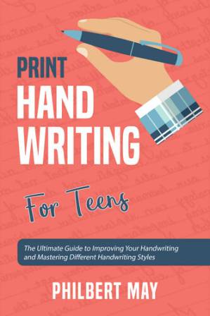 دانلود کتاب Print Handwriting for Teens: The Ultimate Guide to Improving Your Handwriting and Mastering Different Handwriting Styles