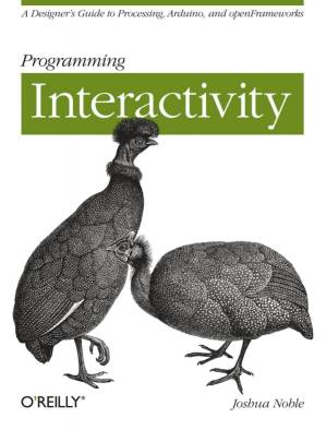 دانلود کتاب Programming Interactivity: A Guide for Processing, Arduino, and openFrameworks