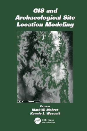 دانلود کتاب GIS and Archaeological Site Location Modeling