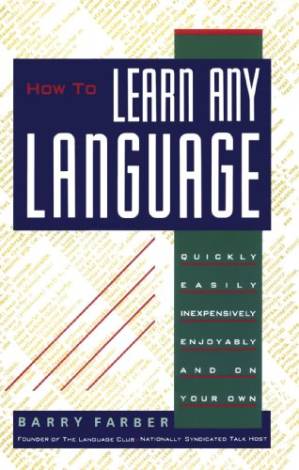 دانلود کتاب How To Learn Any Language: Quickly, Easily, Inexpensively, Enjoyably and on Your Own