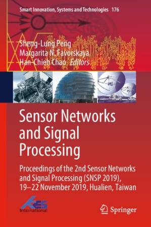 دانلود کتاب Sensor Networks and Signal Processing: Proceedings of the 2nd Sensor Networks and Signal Processing (SNSP 2019), 19-22 November 2019, Hualien, Taiwan