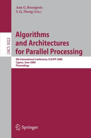 دانلود کتاب Algorithms and Architectures for Parallel Processing: 8th International Conference, ICA3PP 2008, Cyprus, June 9-11, 2008 Proceedings