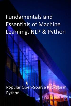 دانلود کتاب Fundamentals and Essentials of Machine Learning, NLP & Python: Popular Open-Source Package in Python