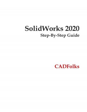 دانلود کتاب SolidWorks 2020 – Step-By-Step Guide: Part Modeling, Assembly, Drawings, Sheet Metal, & Surfacing