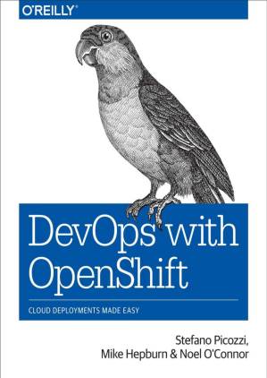 دانلود کتاب DevOps with OpenShift: Cloud Deployments Made Easy