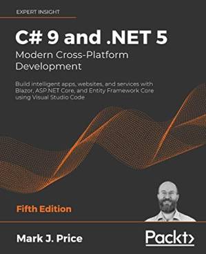 دانلود کتاب C# 9 and .NET 5 – Modern Cross-Platform Development: Build Intelligent Apps, Websites, and Services With Blazor, ASP.NET Core, and Entity Framework Core Using Visual Studio Code – Fifth Edition