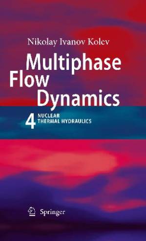 دانلود کتاب Multiphase Flow Dynamics 4; Nuclear Thermal Hydraulics