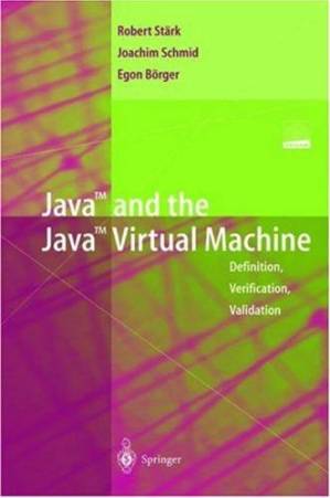 دانلود کتاب Java and the Java Virtual Machine Definition, Verification, Validation; Robert Stark, Joachim Schmid, Egon Borger