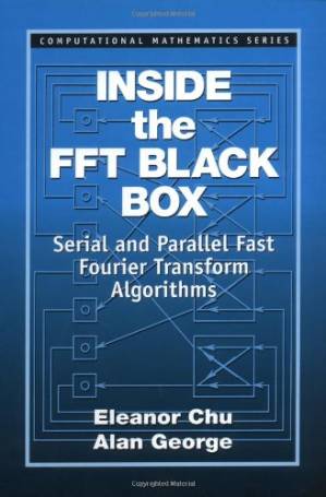 دانلود کتاب Inside the FFT Black Box: Serial and Parallel Fast Fourier Transform Algorithms (Computational Mathematics