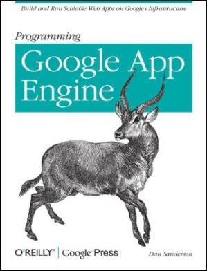 دانلود کتاب Programming Google App Engine: Build and Run Scalable Web Apps on Google’s Infrastructure (Animal Guide)