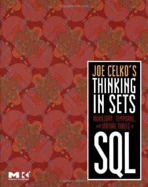دانلود کتاب Joe Celko’s Thinking in Sets: Auxiliary, Temporal, and Virtual Tables in SQL (The Morgan Kaufmann Series in Data Management Systems)