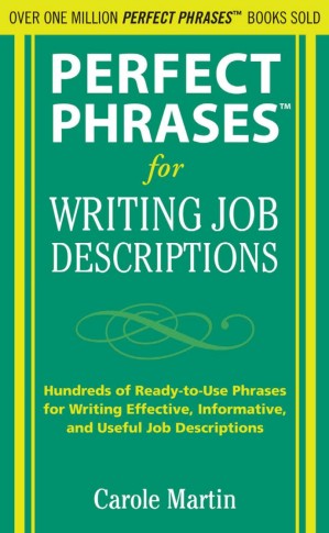 دانلود کتاب Perfect Phrases for Writing Job Descriptions: Hundreds of Ready-to-Use Phrases for Writing Effective, Informative, and Useful Job Descriptions