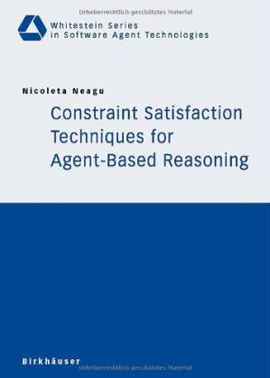 دانلود کتاب Constraint Satisfaction Techniques for Agent-Based Reasoning