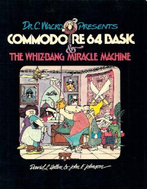 دانلود کتاب Dr. C. Wacko Presents Commodore 64 Basic and the Whiz-Bang Miracle Machine