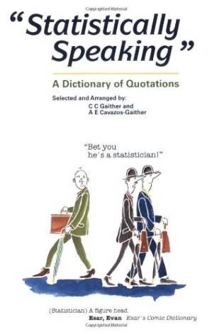 دانلود کتاب Statistically Speaking: A Dictionary of Quotations