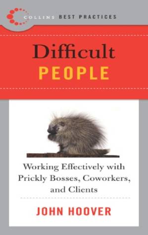 دانلود کتاب Difficult People Working Effectively With Prickly Bosses, Coworkers, And Clients