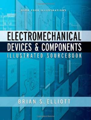 دانلود کتاب Electromechanical Devices and Components – Illustrated Sourc