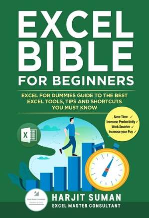 دانلود کتاب Excel Bible for Beginners: Excel for Dummies Guide to the Best Excel Tools, Tips and Shortcuts you Must Know