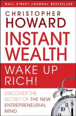 دانلود کتاب Instant Wealth Wake Up Rich!: Discover The Secret of The New Entrepreneurial Mind