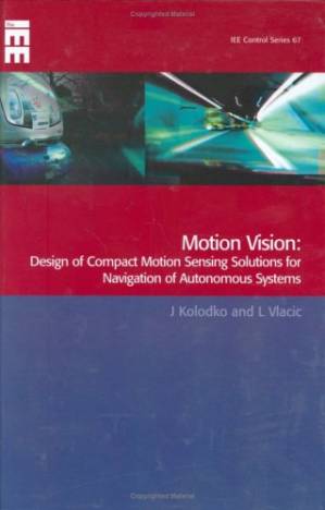 دانلود کتاب Motion Vision: Design of Compact Motion Sensing Solutions for Autonomous Systems