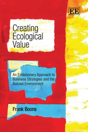 دانلود کتاب Creating Ecological Value: An Evolutionary Approach to Business Strategies and the Natural Environment