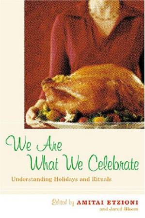 دانلود کتاب We Are What We Celebrate: Understanding Holidays and Rituals