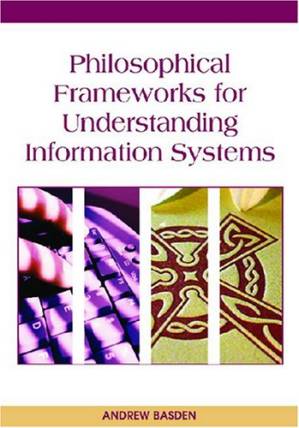 دانلود کتاب Philosophical Frameworks for Understanding Information Systems