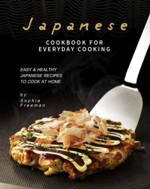 دانلود کتاب Japanese Cookbook for Everyday Cooking: Easy & Healthy Japanese Recipes to Cook at Home