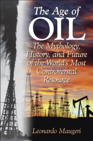 دانلود کتاب The Age of Oil: The Mythology, History, and Future of the World’s Most Controversial Resource