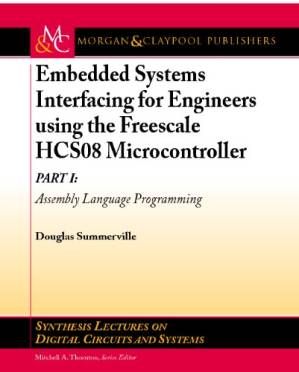 دانلود کتاب Embedded Systems Interfacing for Engineers using the Freescale HCS08 Microcontroller I: Assembly Language Programming (Synthesis Lectures on Digital Circuits & Systems)