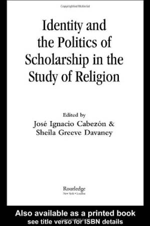 دانلود کتاب Identity and the Politics of Scholarship in the Study of Religion