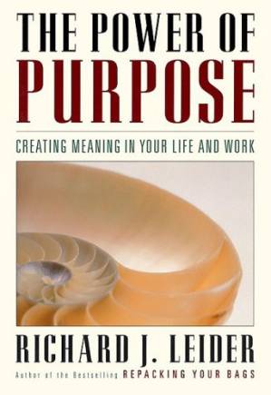 دانلود کتاب The Power of Purpose: Creating Meaning in Your Life and Work