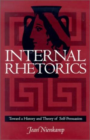 دانلود کتاب Internal Rhetorics: Toward a History and Theory of Self-Persuasion