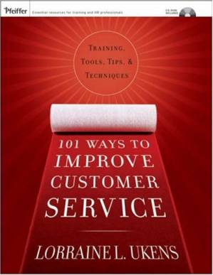 دانلود کتاب 101 Ways to Improve Customer Service: Training, Tools, Tips, and Techniques